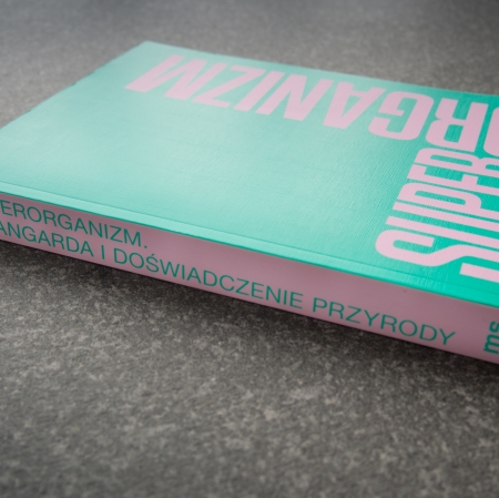 Superorganism. The Avant-Garde and the Experience of Nature, photo: J. Kostarska-Talga