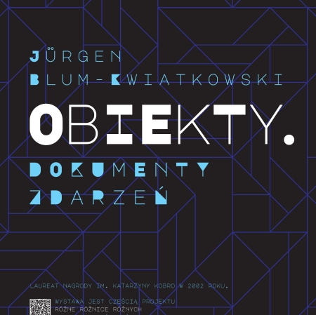 Plakat wystawy Jürgen Blum-Kwiatkowski OBIEKTY. DOKUMENTY ZDARZEŃ