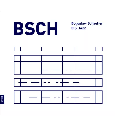 BSCH, B.S JAZZ. Bogusław Schaeffer - Płyta CD 