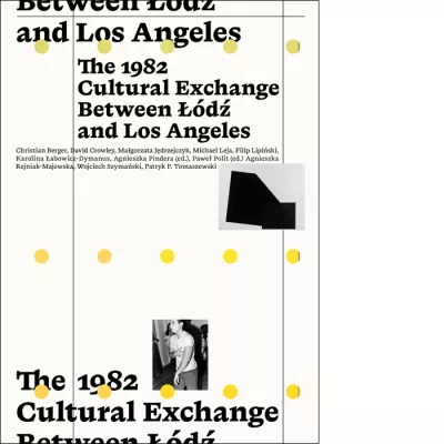 The 1982 Cultural Exchange Between Łódź and Los Angeles (książka)
