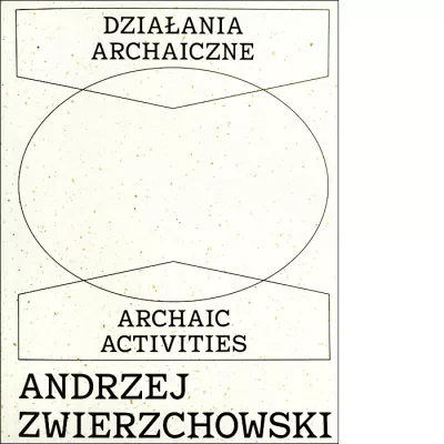 Andrzej Zwierzchowski. Działania archaiczne
